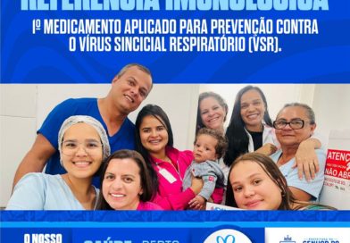 Senhor do Bonfim é referência na imunização contra o Vírus Sincicial Respiratório (VSR) no HDAM em parceria com o Governo do Estado