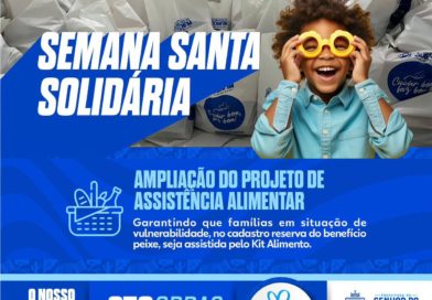 Prefeitura de Senhor do Bonfim amplia apoio às famílias em situação de Vulnerabilidade na Semana Santa