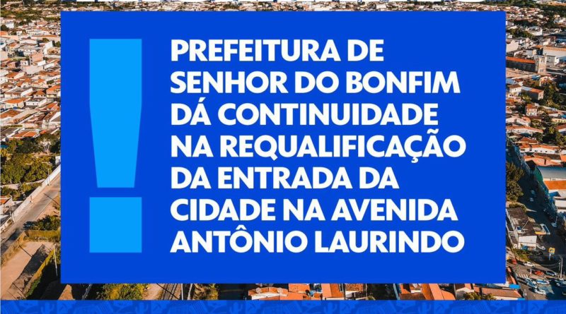 Prefeitura de Senhor do Bonfim dá continuidade na requalificação da entrada da cidade na Avenida Antônio Laurindo